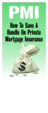 PMI: How To Save A Bundle On Private Mortgage Insurance: click to enlarge