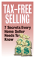 Tax-Free Selling: 7 Secrets Every Home Seller Needs To Know: click to enlarge